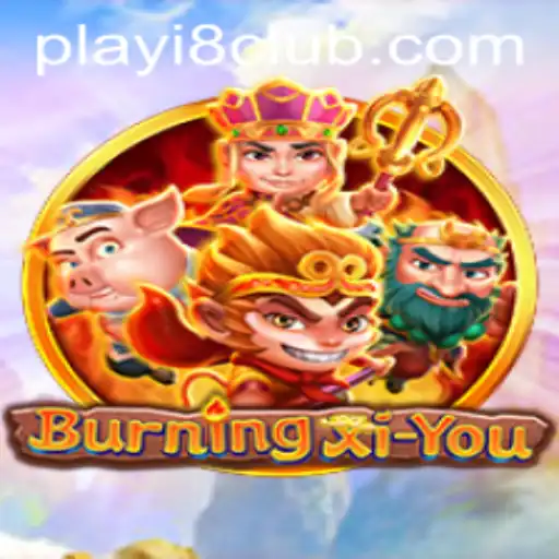 Exploring the Fiery World of BurningXiYou